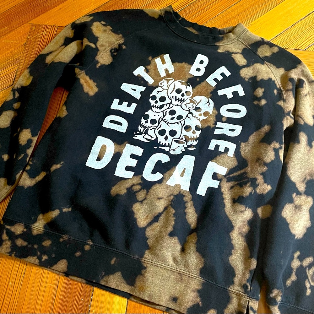 Death Before Decaf Coffee Crewneck Sweatshirt Size Medium Bleach Dyed